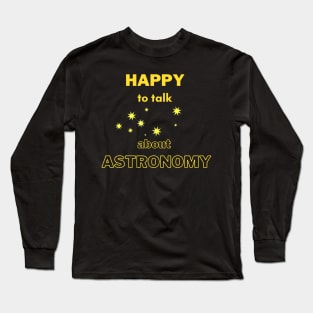 Happy to talk about astronomy stargazer Long Sleeve T-Shirt